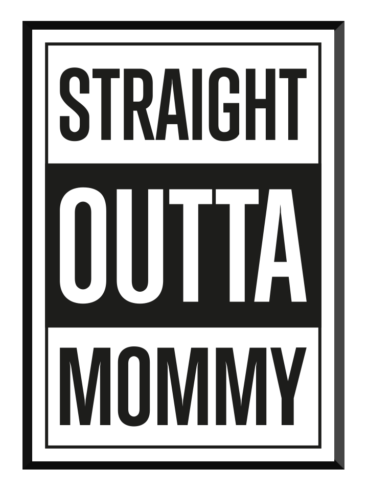 Straight outta mommy, Poster