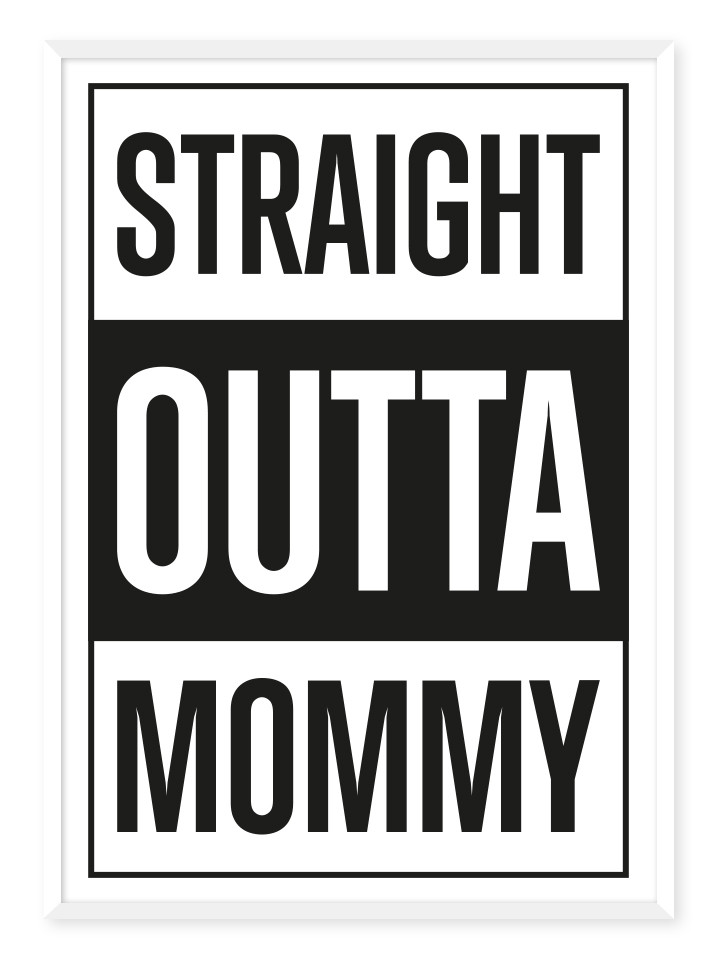 Straight outta mommy, Poster